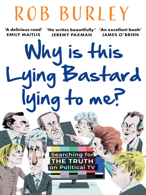 Title details for Why Is This Lying Bastard Lying to Me? by Rob Burley - Wait list